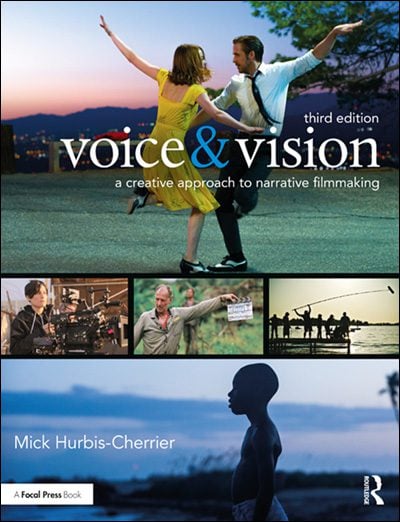 Voice & Vision: A Creative Approach to Narrative Filmmaking, 3rd Edition