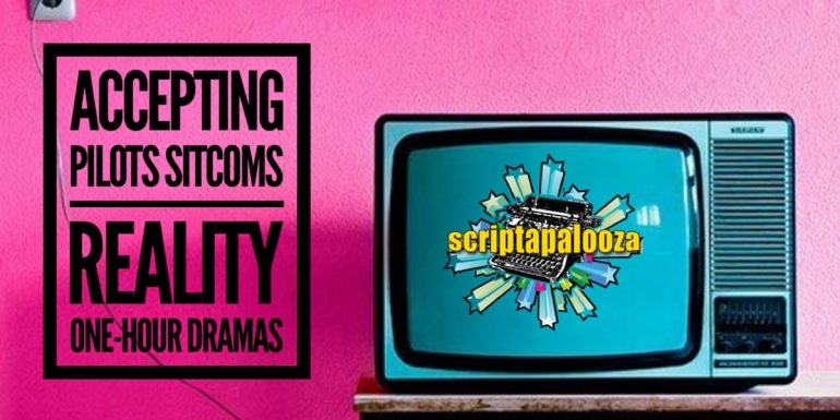 Scriptapalooza TV is Accepting Pilots, Sitcoms, Reality and One-Hour Dramas