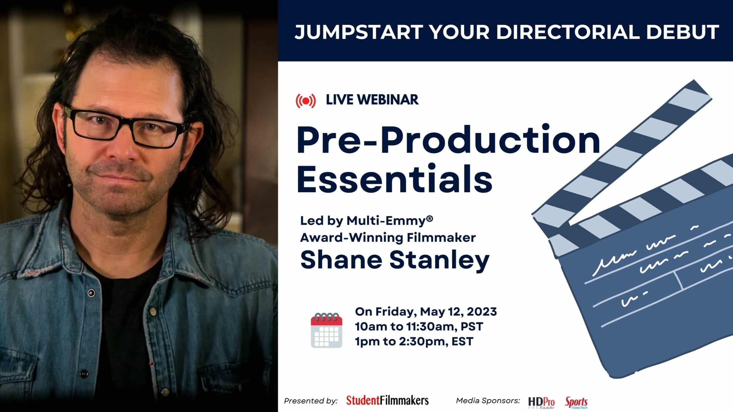 With Multi- Emmy Award Winning Filmmaker, Shane Stanley - Jumpstart Your Directorial Debut: "Pre-Production Essentials"