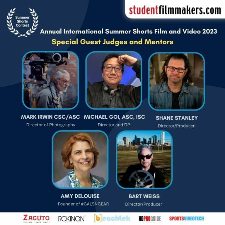 Filmmakers, Thank You for Joining Our Video Contest Judges and Mentors Michael Goi, ASC, ISC, Mark Irwin CSC/ASC, Amy DeLouise, Shane Stanley, and Bart Weiss