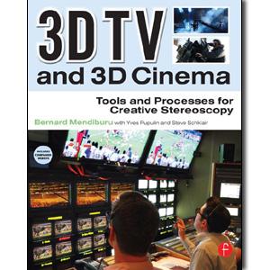 3D TV and 3D Cinema: Tools and Processes for Creative Stereoscopy - STUDENTFILMMAKERS.COM STORE