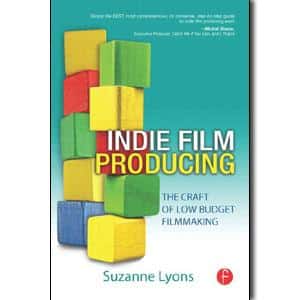 Indie Film Producing: The Craft of Low Budget Filmmaking - STUDENTFILMMAKERS.COM STORE