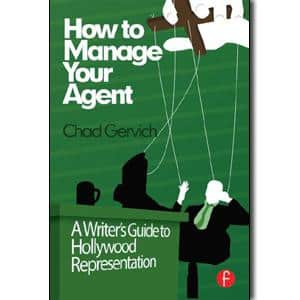 How to Manage Your Agent: A Writer's Guide to Hollywood Representation - STUDENTFILMMAKERS.COM STORE
