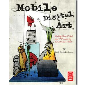 Mobile Digital Art: Using the iPad and iPhone as Creative Tools - STUDENTFILMMAKERS.COM STORE