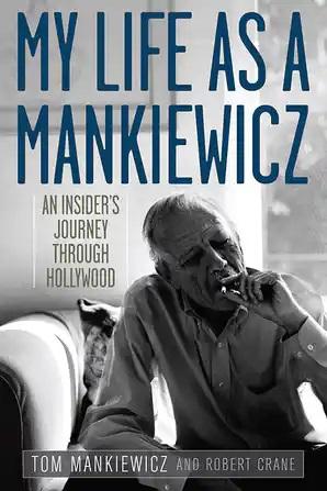 My Life as a Mankiewicz: An Insider's Journey through Hollywood - STUDENTFILMMAKERS.COM STORE