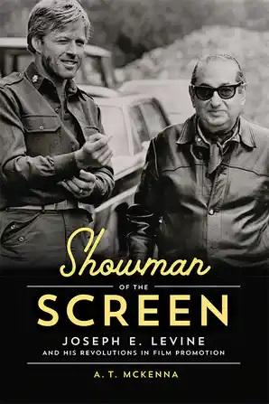 Showman of the Screen: Joseph E. Levine and His Revolutions in Film Promotion - STUDENTFILMMAKERS.COM STORE