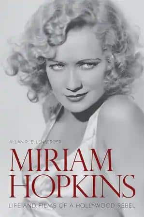 Miriam Hopkins: Life and Films of a Hollywood Rebel - STUDENTFILMMAKERS.COM STORE