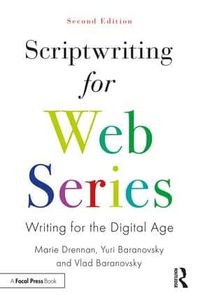 Scriptwriting for Web Series: Writing for the Digital Age, 2nd Edition - STUDENTFILMMAKERS.COM STORE
