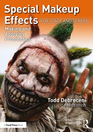 Special Makeup Effects for Stage and Screen: Making and Applying Prosthetics, 3rd Edition - STUDENTFILMMAKERS.COM STORE