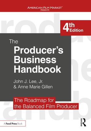 The Producer's Business Handbook: The Roadmap for the Balanced Film Producer, 4th Edition - STUDENTFILMMAKERS.COM STORE