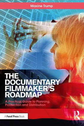 The Documentary Filmmaker's Roadmap: A Practical Guide to Planning, Production and Distribution, 1st Edition - STUDENTFILMMAKERS.COM STORE