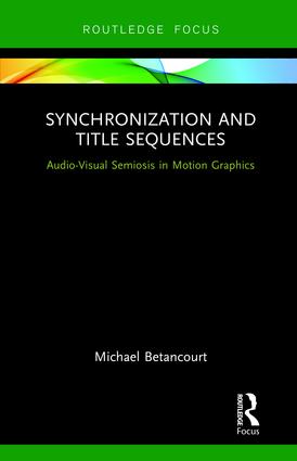 Synchronization and Title Sequences: Audio-Visual Semiosis in Motion Graphics, 1st Edition - STUDENTFILMMAKERS.COM STORE