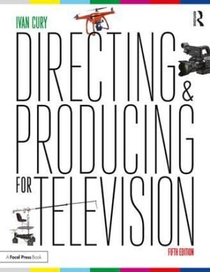 Directing and Producing for Television: A Format Approach, 5th Edition - STUDENTFILMMAKERS.COM STORE