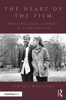 The Heart of the Film: Writing Love Stories in Screenplays, 1st Edition - STUDENTFILMMAKERS.COM STORE
