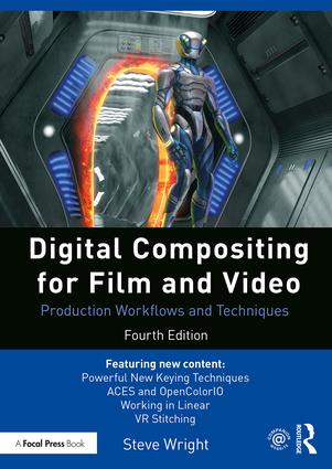 Digital Compositing for Film and Video: Production Workflows and Techniques, 4th Edition - STUDENTFILMMAKERS.COM STORE