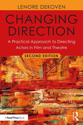 Changing Direction: A Practical Approach to Directing Actors in Film and Theatre, Foreword by Ang Lee, 2nd Edition - STUDENTFILMMAKERS.COM STORE