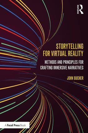 Storytelling for Virtual Reality: Methods and Principles for Crafting Immersive Narratives, 1st Edition - STUDENTFILMMAKERS.COM STORE