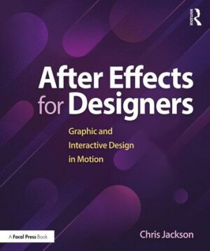 After Effects for Designers: Graphic and Interactive Design in Motion, 1st Edition - STUDENTFILMMAKERS.COM STORE
