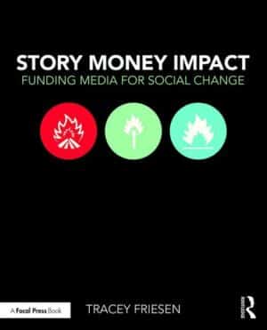 Story Money Impact: Funding Media for Social Change - STUDENTFILMMAKERS.COM STORE