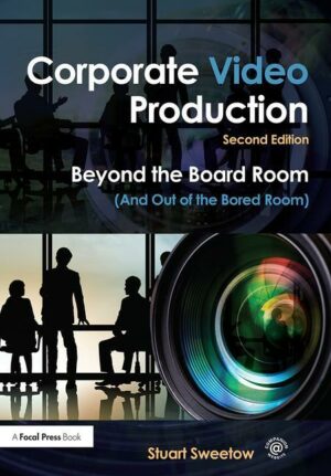 Corporate Video Production, 2nd Edition - STUDENTFILMMAKERS.COM STORE