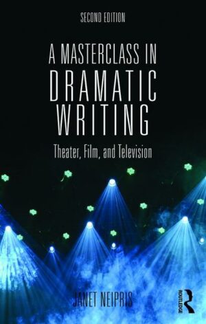 A Masterclass in Dramatic Writing, 2nd Edition - STUDENTFILMMAKERS.COM STORE