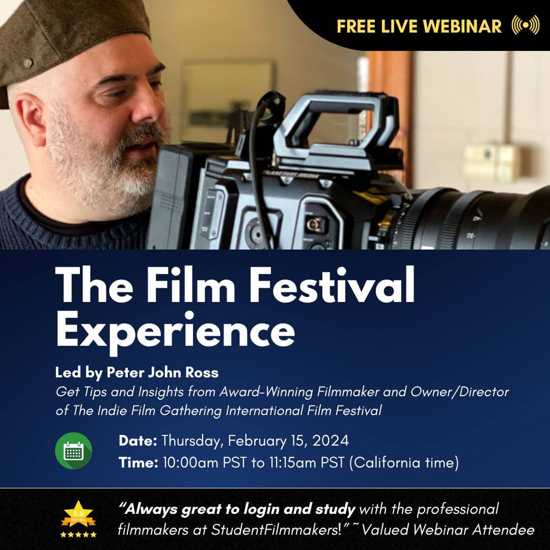 REGISTER FREE! Live Webinar, "The Film Festival Experience" Taught by Peter John Ross, Award-Winning Filmmaker and Owner/Director of The Indie Film Gathering International Film Festival