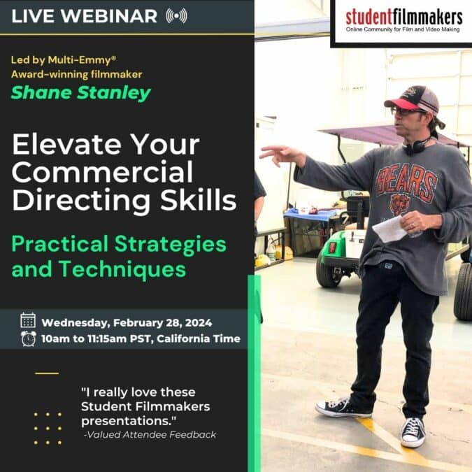 Live Webinar: "Elevate Your Commercial Directing Skills: Practical Strategies and Techniques" with Shane Stanley, Multi-Emmy® Award-Winning Filmmaker