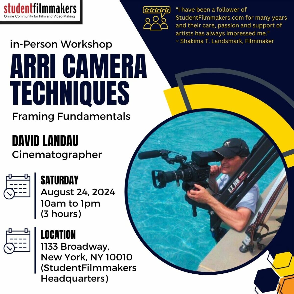 StudentFilmmakers.com In-Person Workshop - ARRI Camera Techniques: Framing Fundamentals Led by David Landau Date: Saturday, August 24, 2024 Time: 10am to 1pm Duration: 3 hours. Location: 1133 Broadway, New York, NY 10010