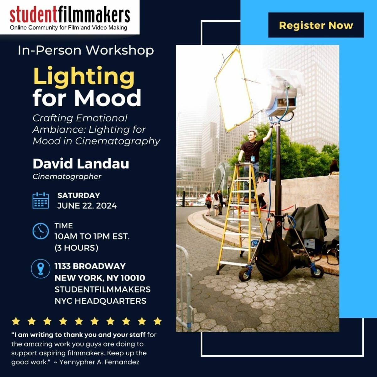 StudentFilmmakers.com In-Person Workshop - Lighting for Mood: Crafting Emotional Ambiance: Lighting for Mood in Cinematography Led by David Landau Date: Saturday, June 22, 2024 Time: 10am to 1pm Duration: 3 hours. Location: 1133 Broadway, New York, NY 10010