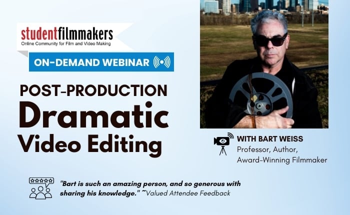 Post-production and Dramatic Video Editing with Bart Weiss