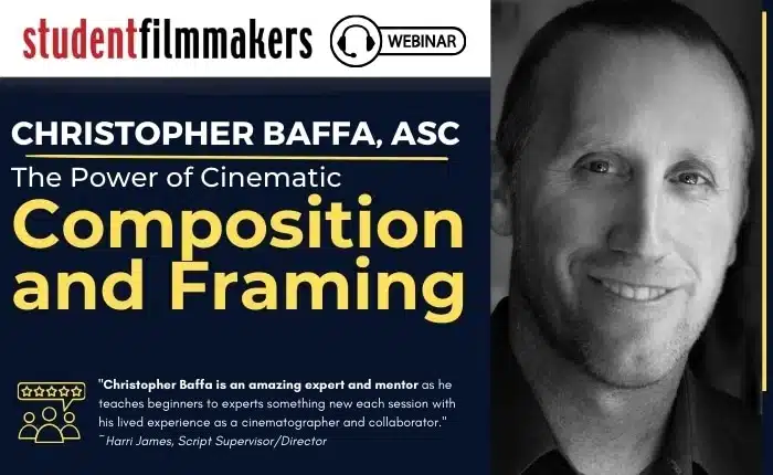 Discover the Art of Composition and Framing with Christopher Baffa, ASC: “On Demand Look at the Power of the Frame”